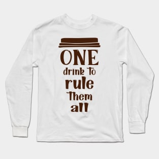 COFFEE - One drink to rule them all cool coffee Long Sleeve T-Shirt